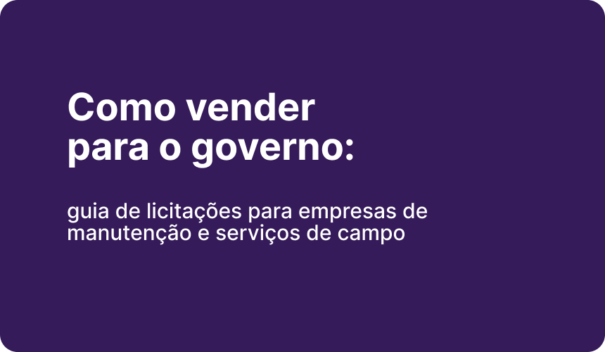 Como vender para o governo: guia de licitações&nbsp;para empresas de manutenção e serviços de campo